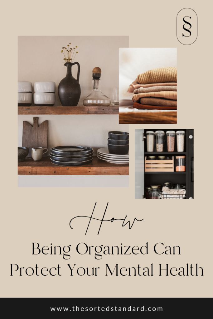 how being organized can protext your mental health. www.thesortedstandard.com